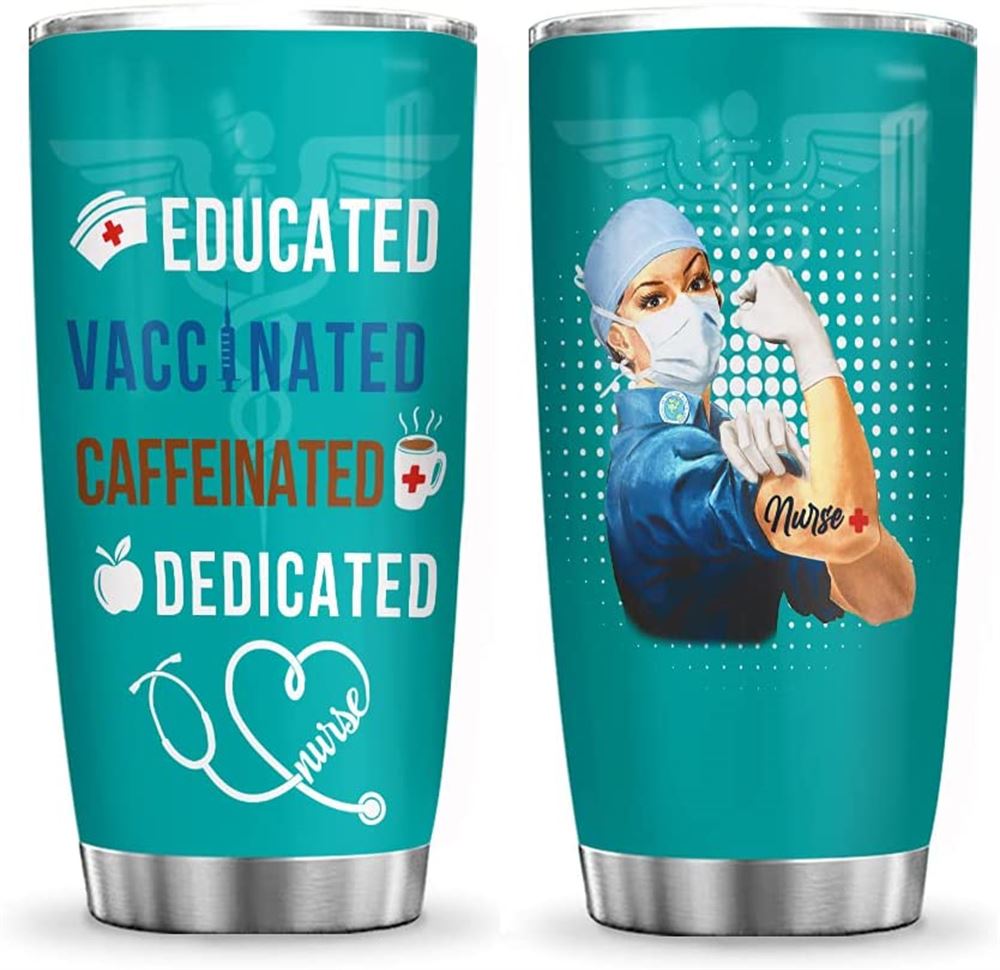 20oz Educated Vaccinated Caffeinated Nurse Coffee Nurse Inspiration Tumbler Cup With Lid Double Wall