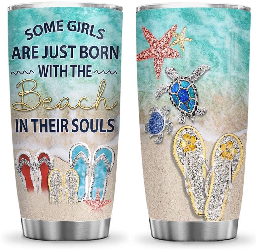 20oz Some Girls Are Just Born With The Beach In Their Soul Ocean Turtle Lover Inspiration Tumbler Cu