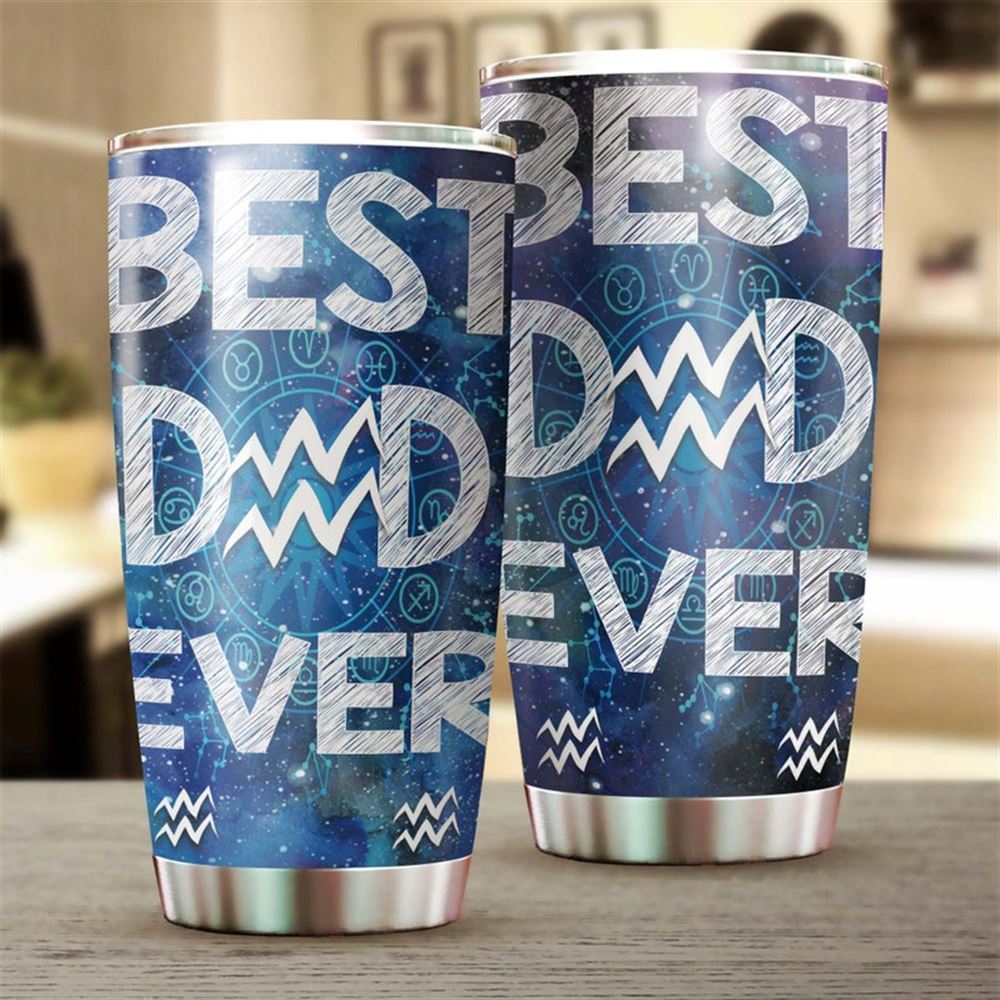 Aquarius Best Dad Ever Zodiac Horoscope Lover Tumbler-birthday Christmas Gift Fathers Day Gift For