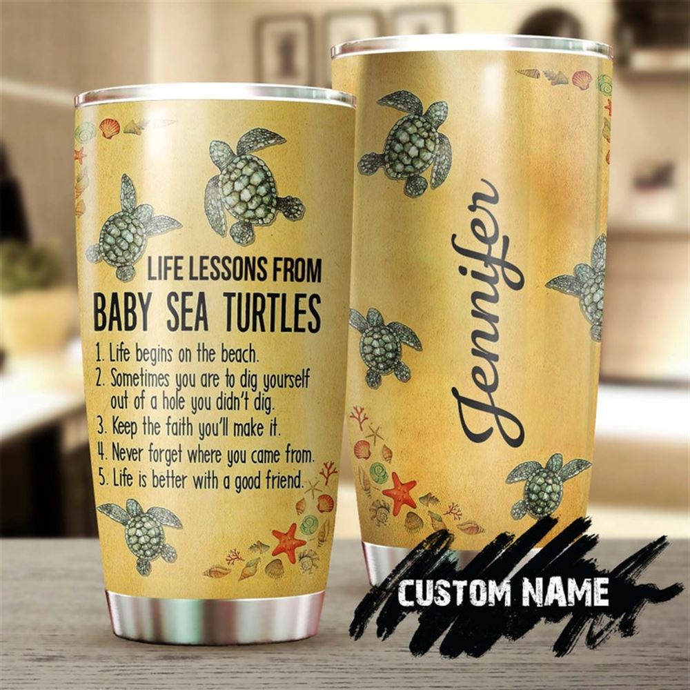 Baby Sea Turtle Life Lessons Never Forget Where You Came From Personalized Tumbler-unique Tumbler-bi