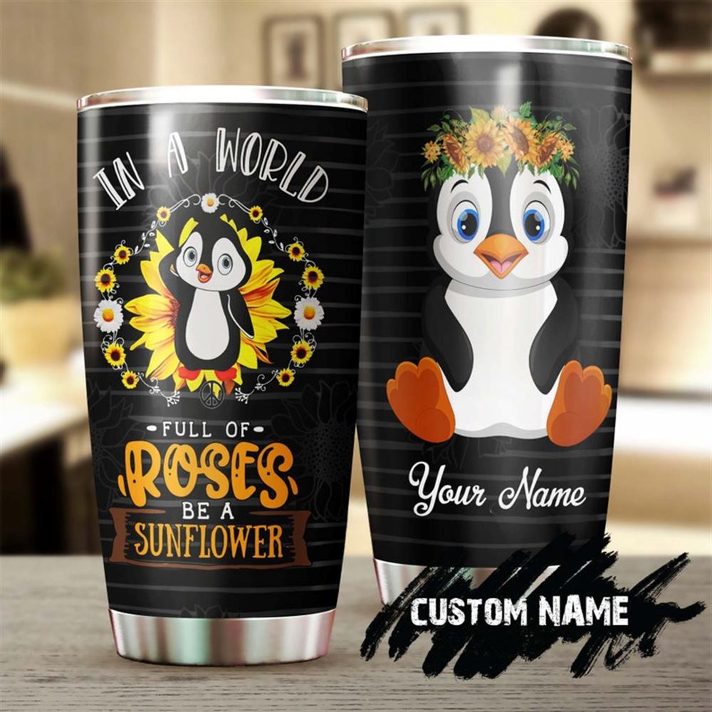 Be A Sunflower Cute Penguin Tumbler -sunflower Tumbler -gift For Sunflower Lover -sunflower Present-