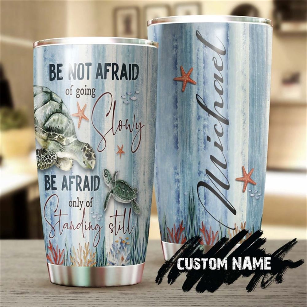 Be Not Afraid Of Going Slowly Turtle Personalized Tumbler-turtle Present-unique Tumbler-birthday Chr