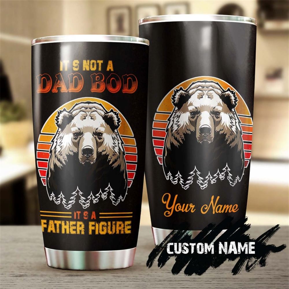 Bear Its Not A Dad Bod Its A Father Figure Personalized Tumbler-birthday Christmas Gift Fathers Day