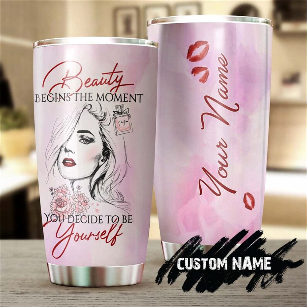Beauty Begins The Moment You Decides Yo Be Yourself Personalized Tumbler-birthday Christmas Mothers