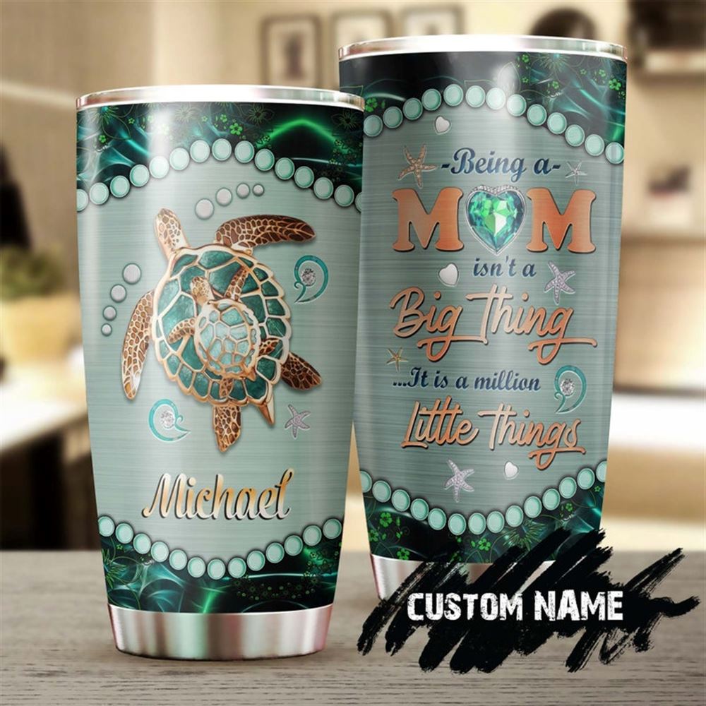 Being A Mom Is A Million Little Things Mothers Day Gift Personalized Tumbler-turtle Present-birthda