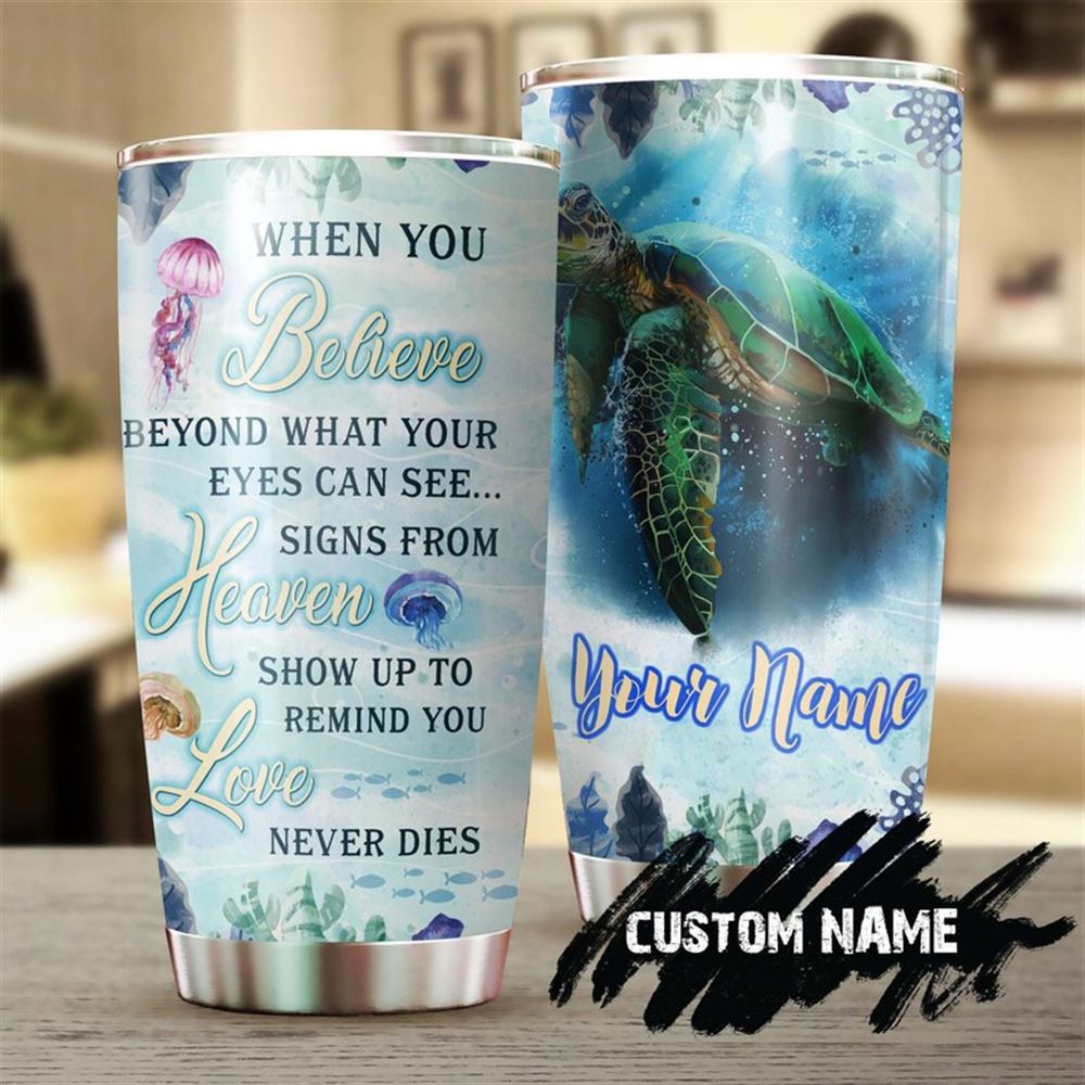 Believe Love Heaven Personalized Stainless Steel Tumbler - Turtle Tumbler- Inspiration Gift - Gift F