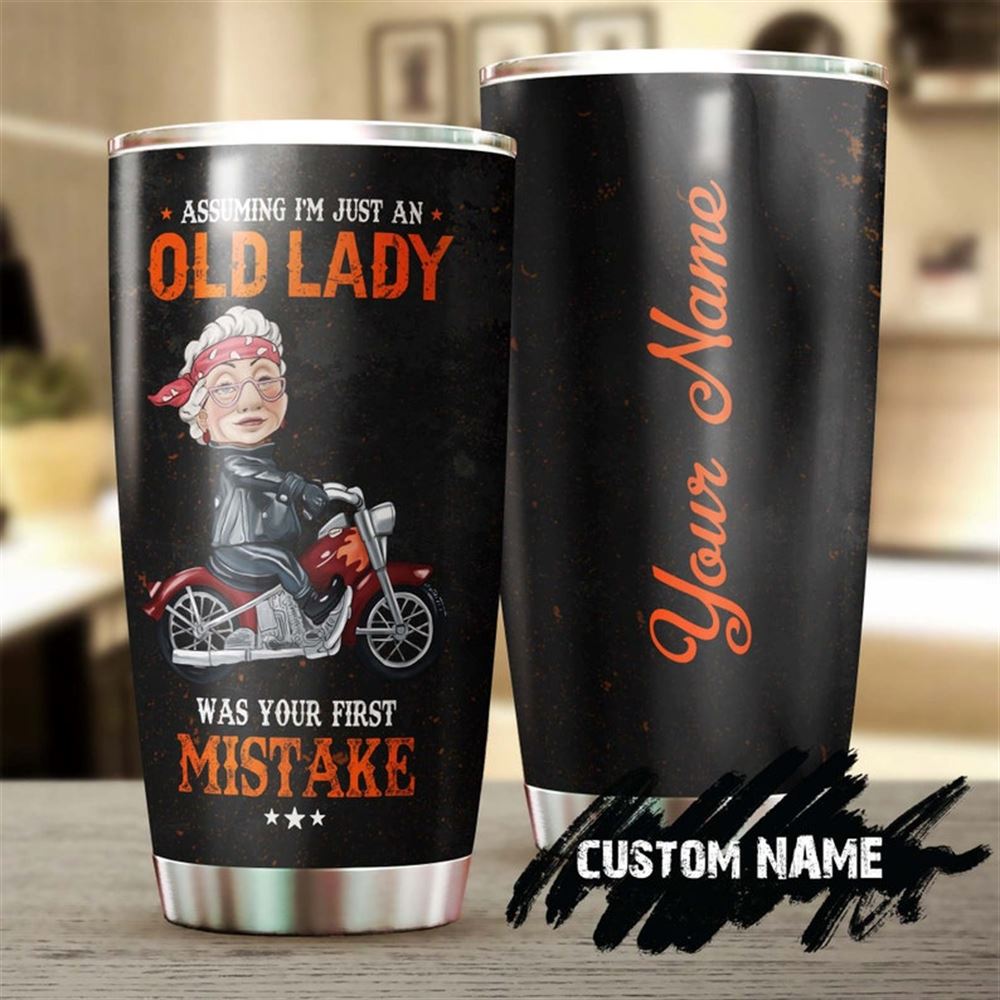 Biker Grandma Assuming Im Just An Old Lady Was Your First Mistake Funny Personalized Tumbler-birthd