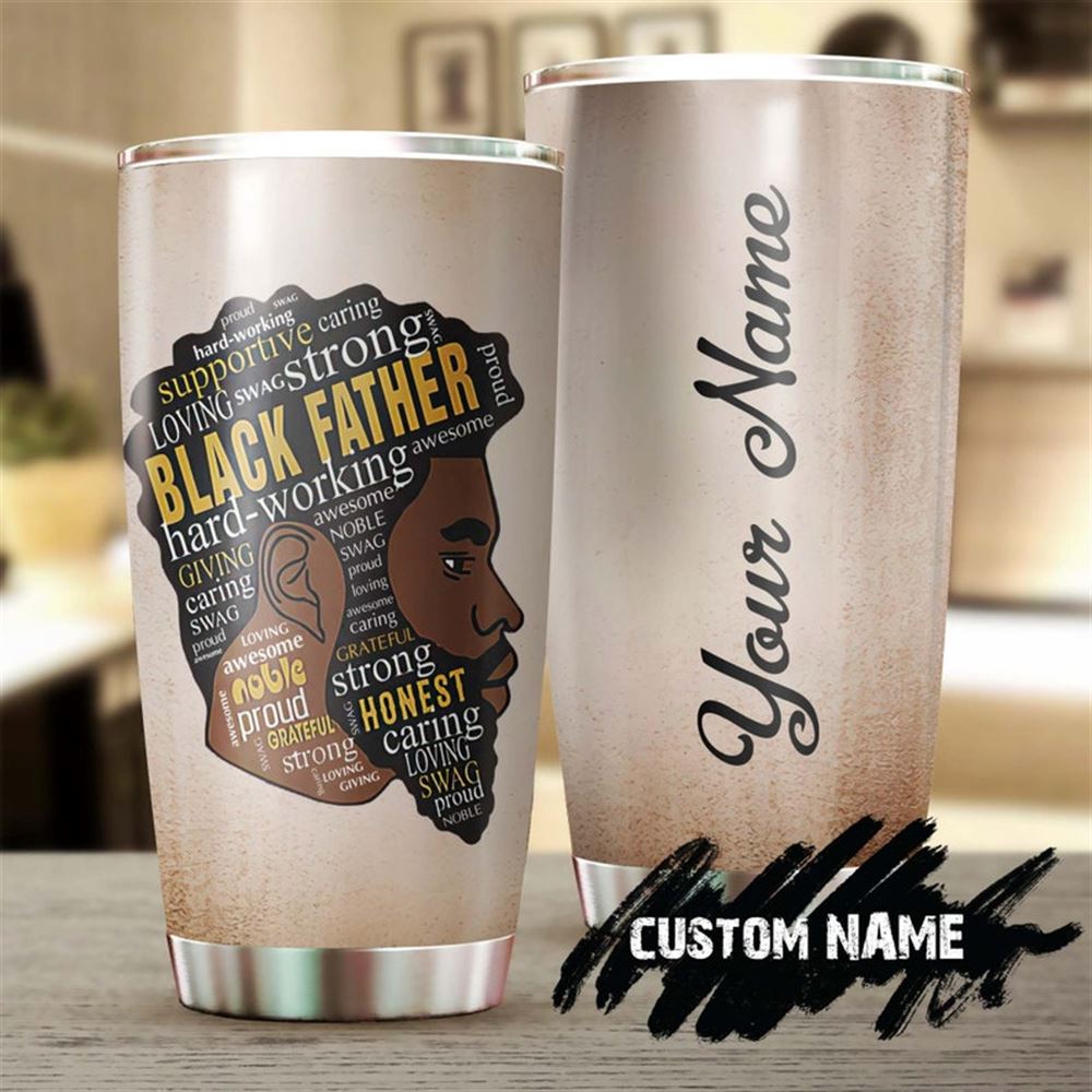 Black Father Strong Noble Supportive Caring Personalized Tumbler-birthday Christmas Gift Fathers Da