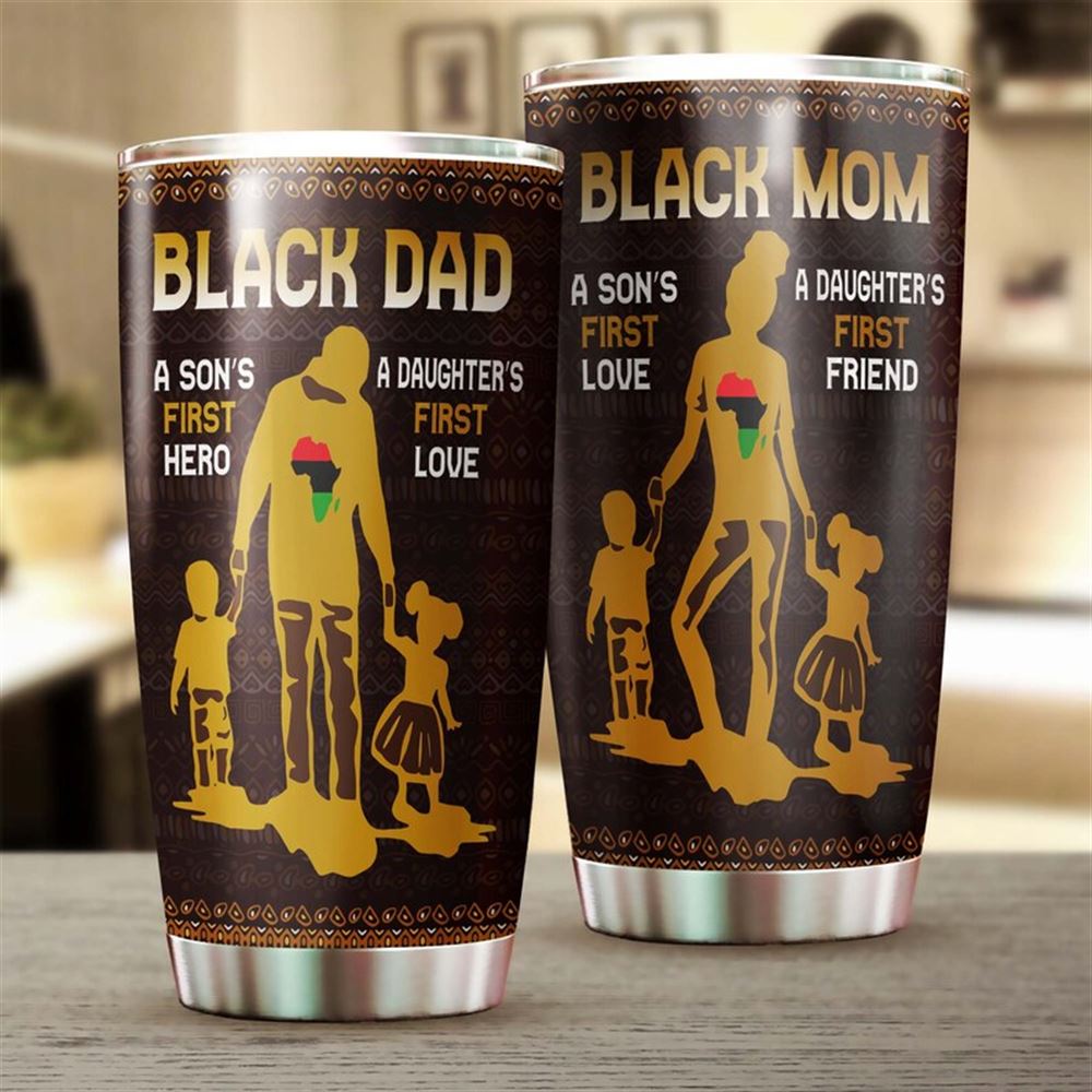 Black Mom Black Dad Son First Friend Daughter First Love Tumbler-birthday Gift Christmas Gift Mother