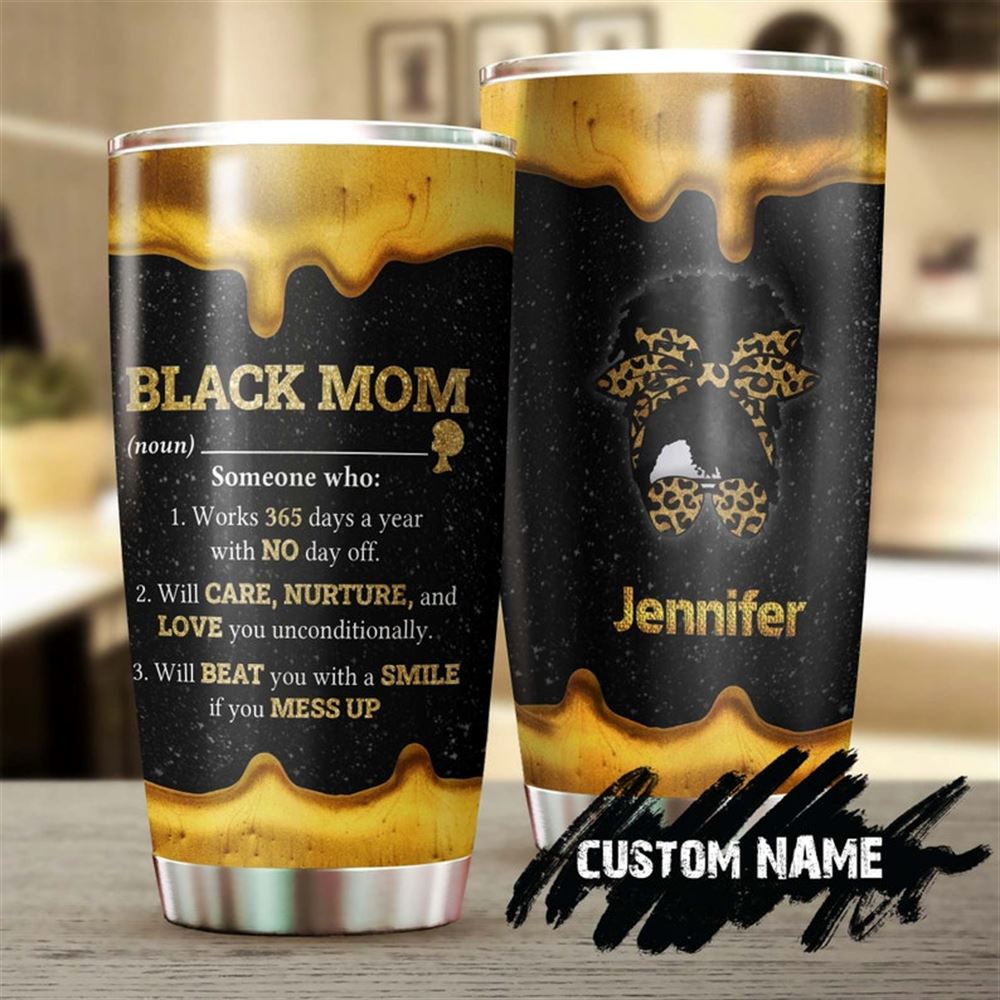 Black Mom Definition Work 365 Days Without Any Day Off Personalized Tumbler-birthday Christmas Mothe