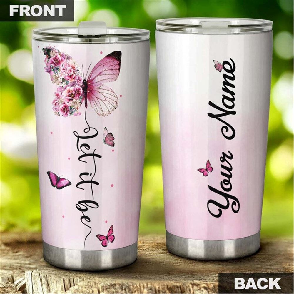 Butterfly Let It Be Butterfly Pink Floral Style Personalized Tumbler-birthday Gift Christmas Gift Fo