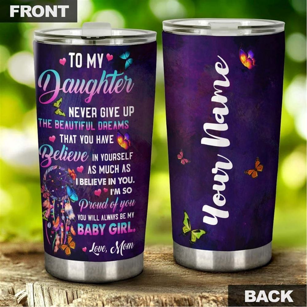 Butterfly To Daughter From Mom Never Give Up Personalized Tumbler-birthday Gift Christmas Gift For B