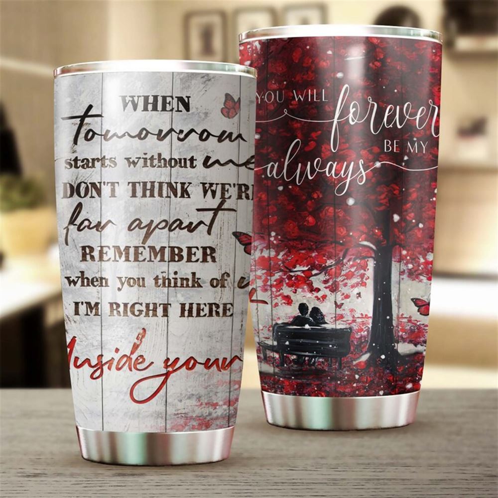 Butterfly When Tomorrow Start Without Me Im In Here Inside You Tumbler-memorial Gift Christmas Gift
