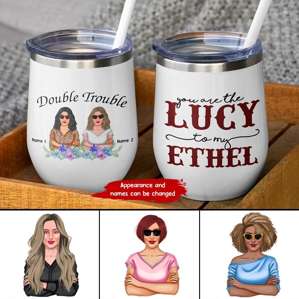 Customized You Are The Lucy To My Ethel No Straw Included Wine Tumbler