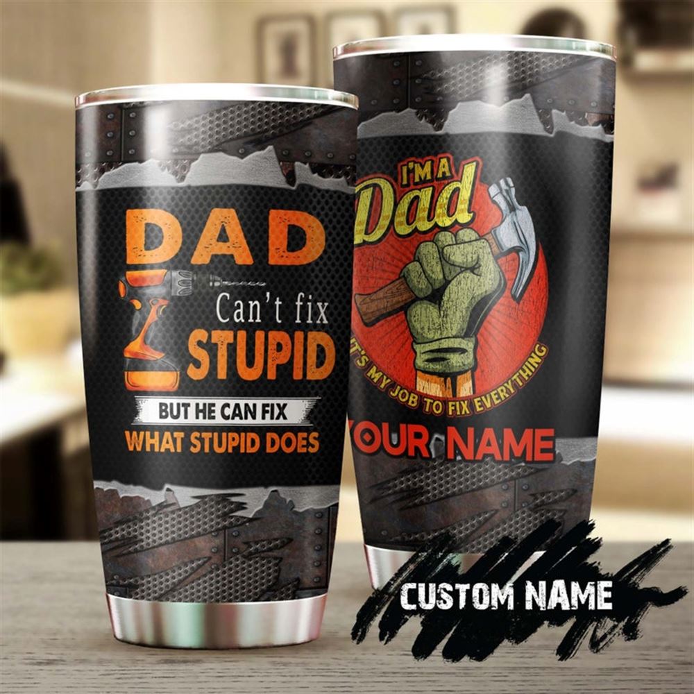 Dad My Job Fix Everything Things Personalized Tumbler-birthday Gift Christmas Gift Fathers Day Gift
