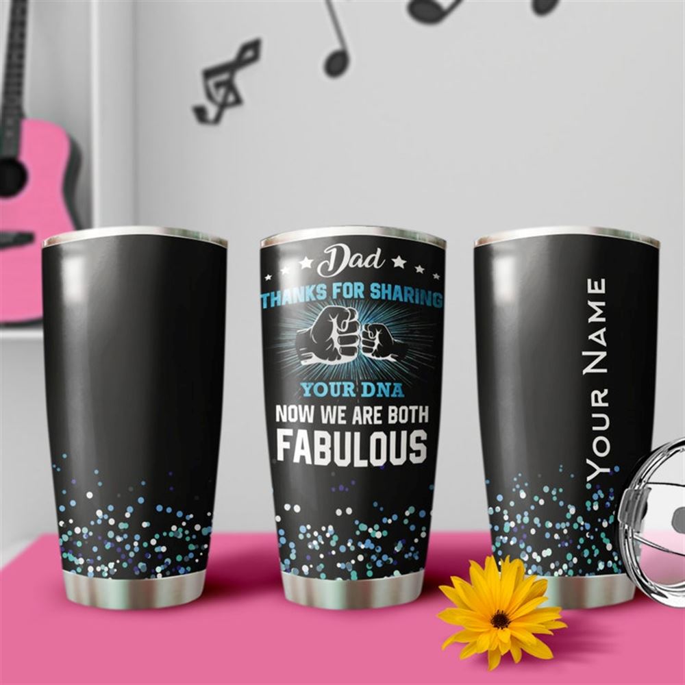 Dad Thank You For Sharing Your Dna Funny Fabulous Personalized Tumbler-birthday Christmas Fathers D