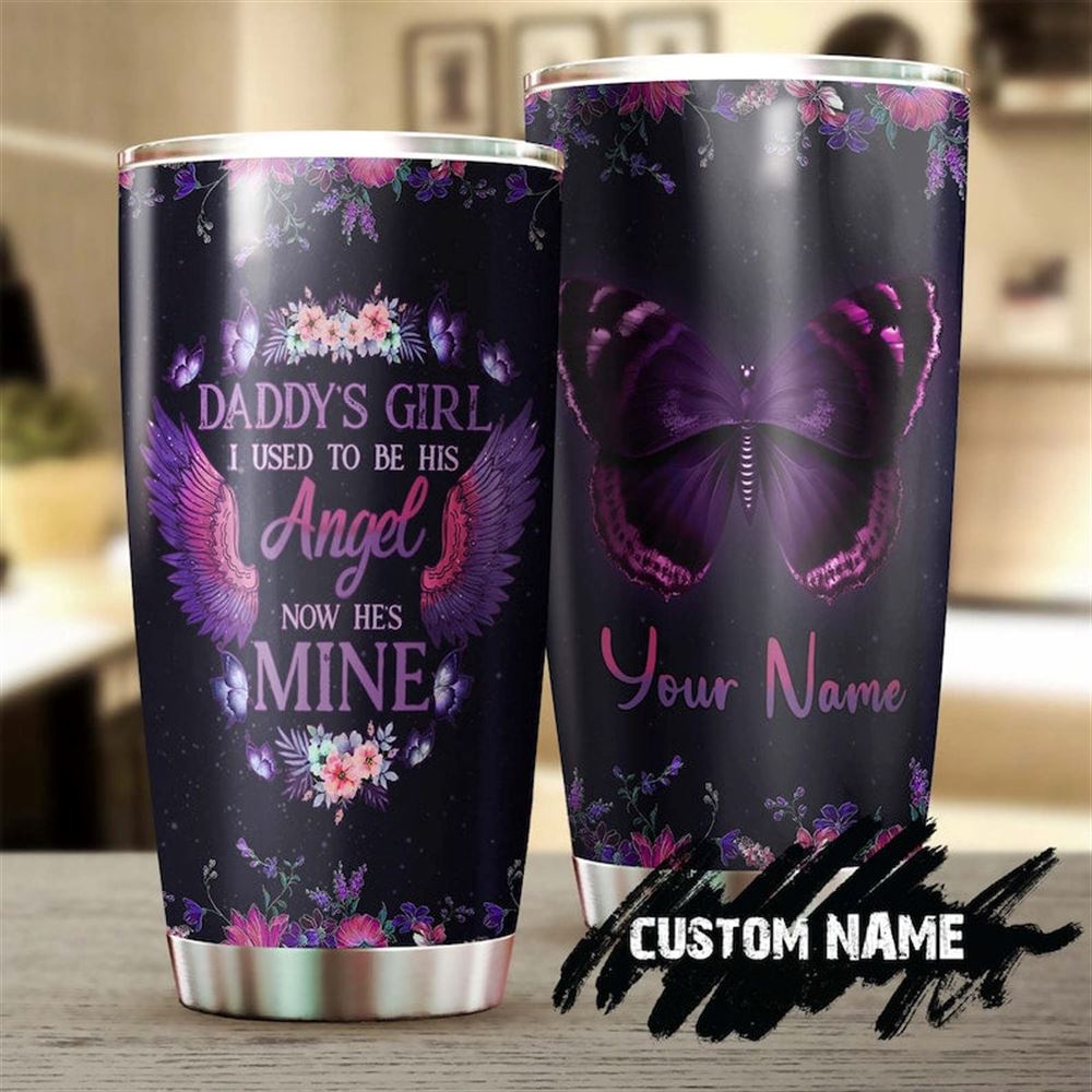 Daddys Girl I Used To Be His Angel Now Hes Mine Butterfly Personalized Tumbler-memorial Gift Chris