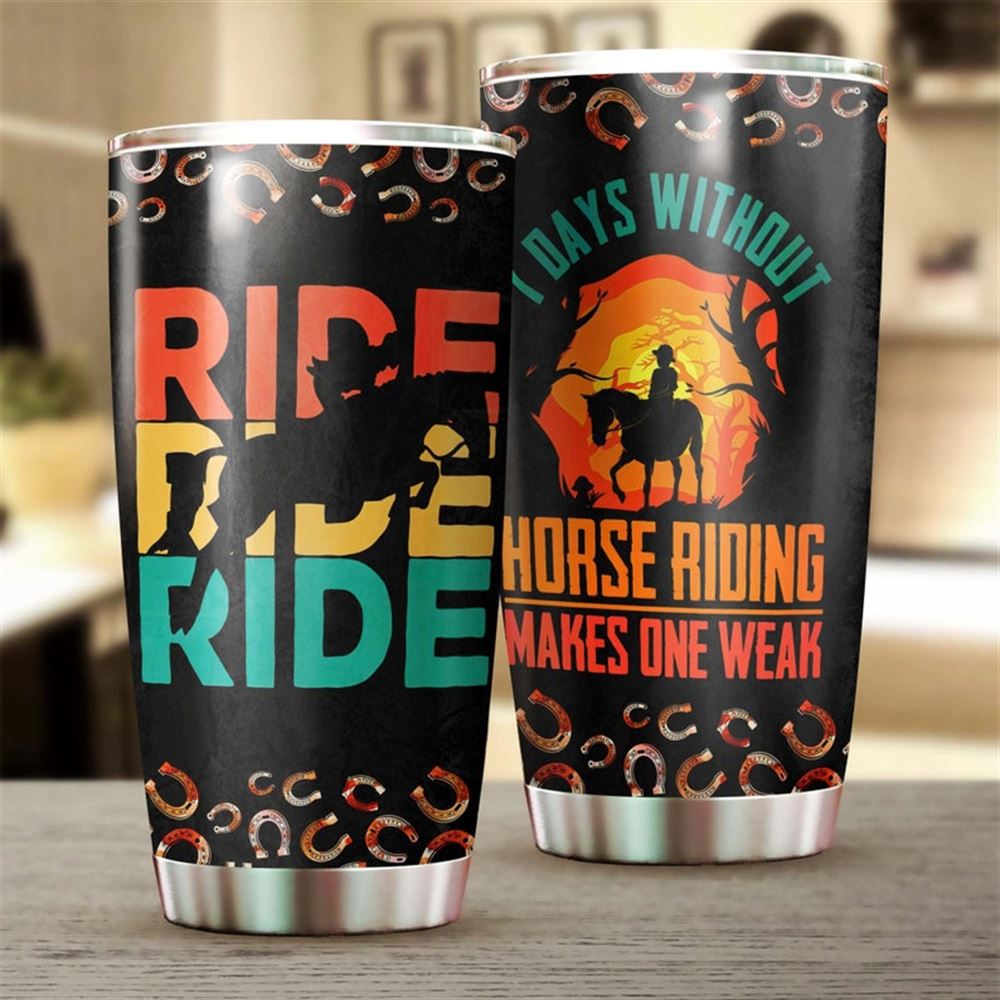 Days Without Horse Riding Makes One Weak Tumbler-horse Present For Her-gift For Horse Lover Horse Ri