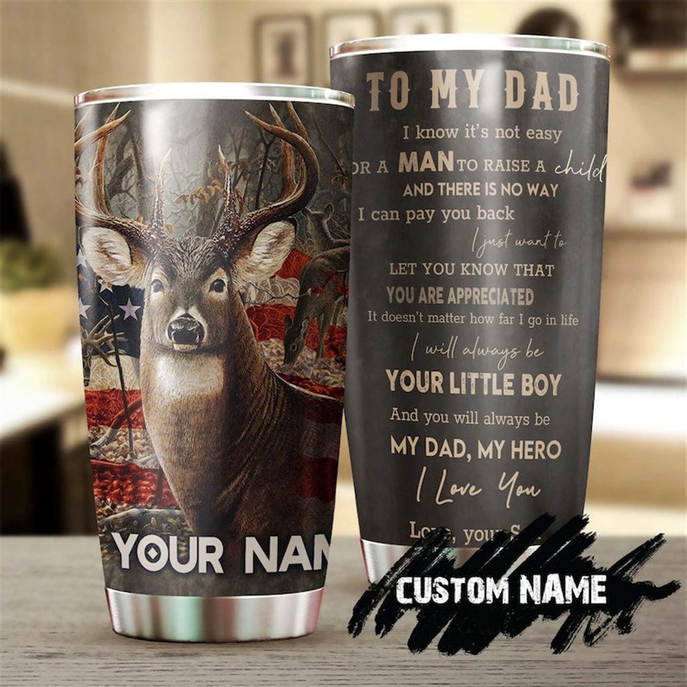 Deer American Flag To My Dad Always Your Little Boy Personalized Tumbler-birthday Christmas Gift Fat